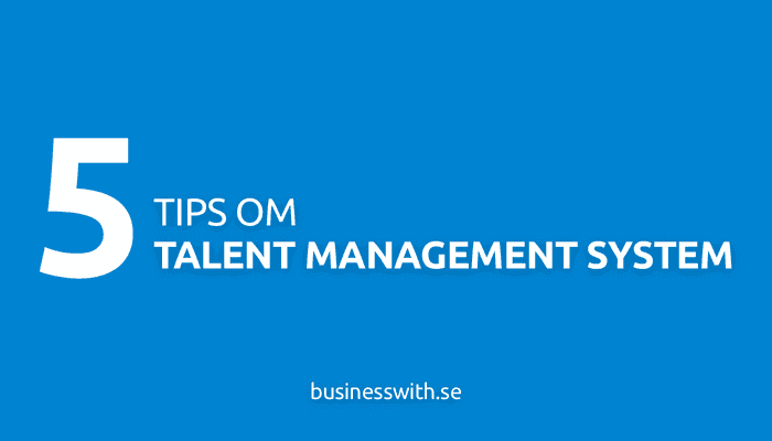 5 tips om talent management system