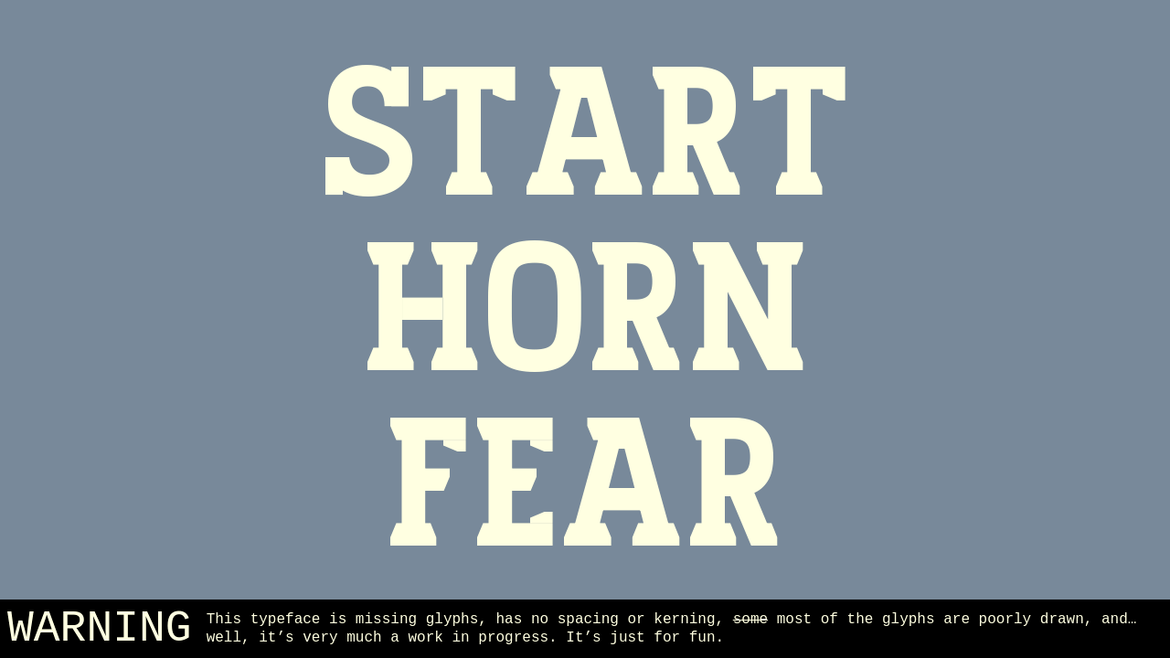 “Start Horn Fear” set in the Chunklet typeface in light cream on a slate blue background.
