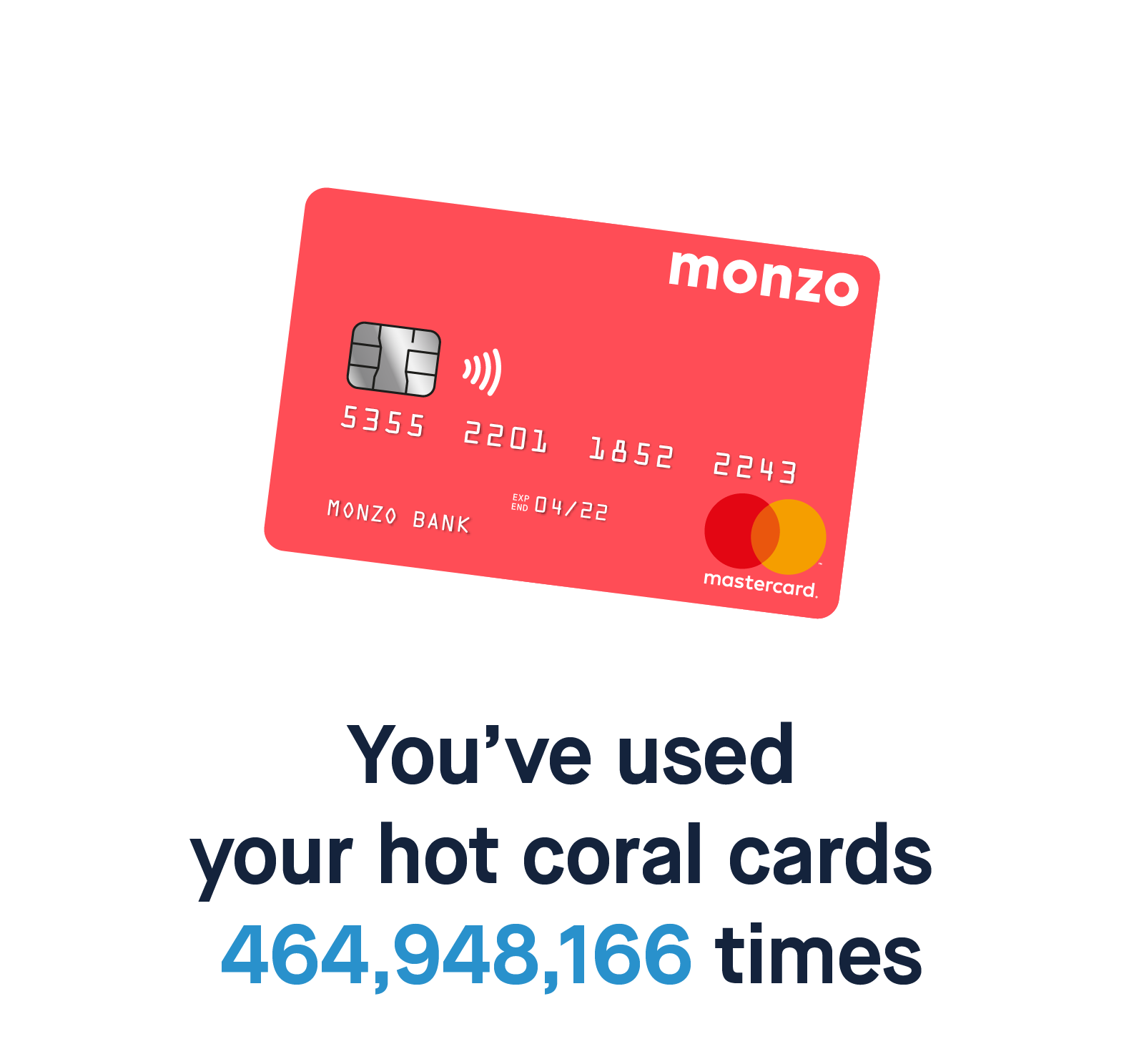 You've used your hot coral cards 464,948,166 times