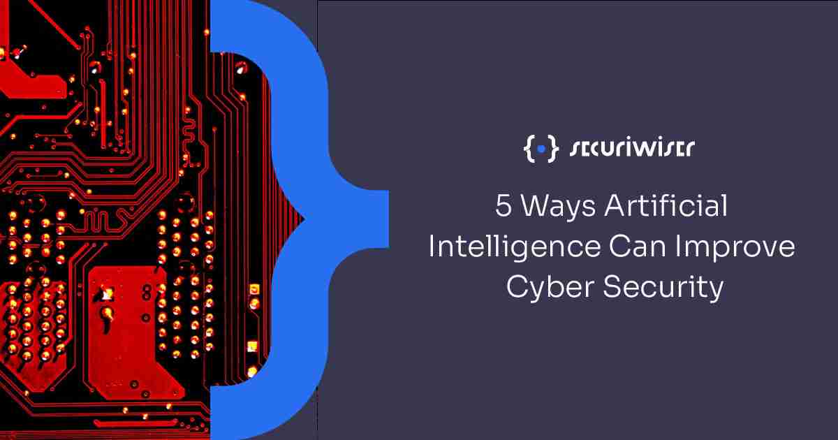 5 Ways Artificial Intelligence Can Improve Cyber Security