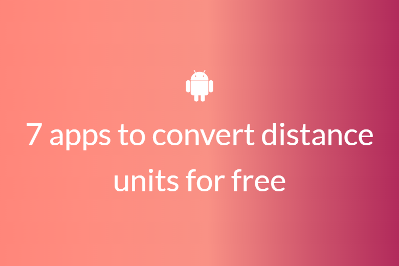 7 apps to convert distance units for free