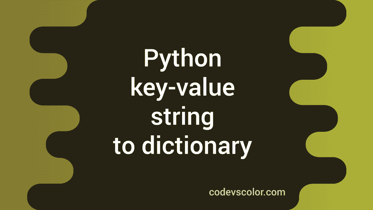 python-program-to-convert-key-value-string-to-dictionary-codevscolor