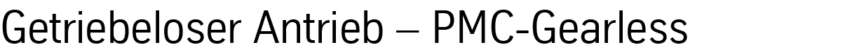 Getriebeloser Antrieb – PMC-Gearless 