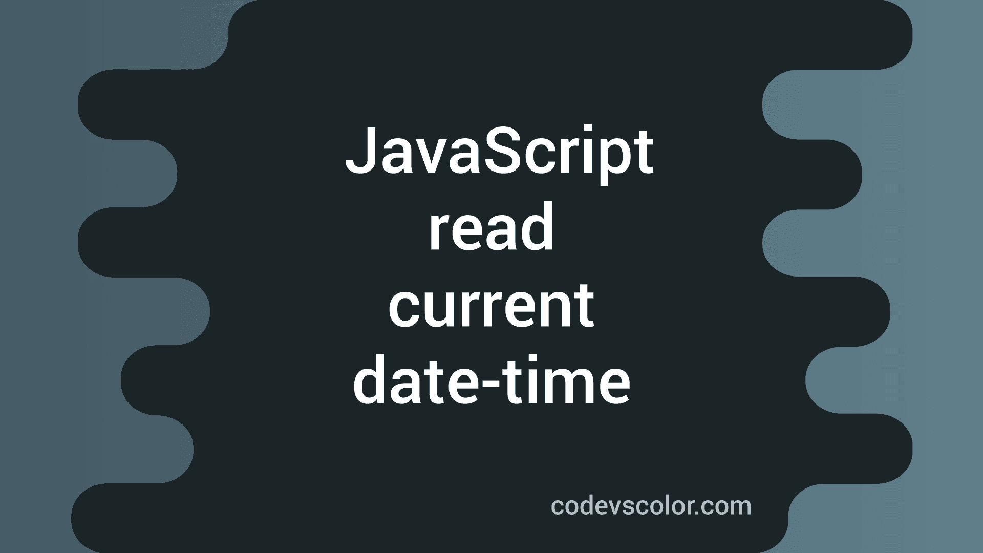 JavaScript program to read the current date time - CodeVsColor