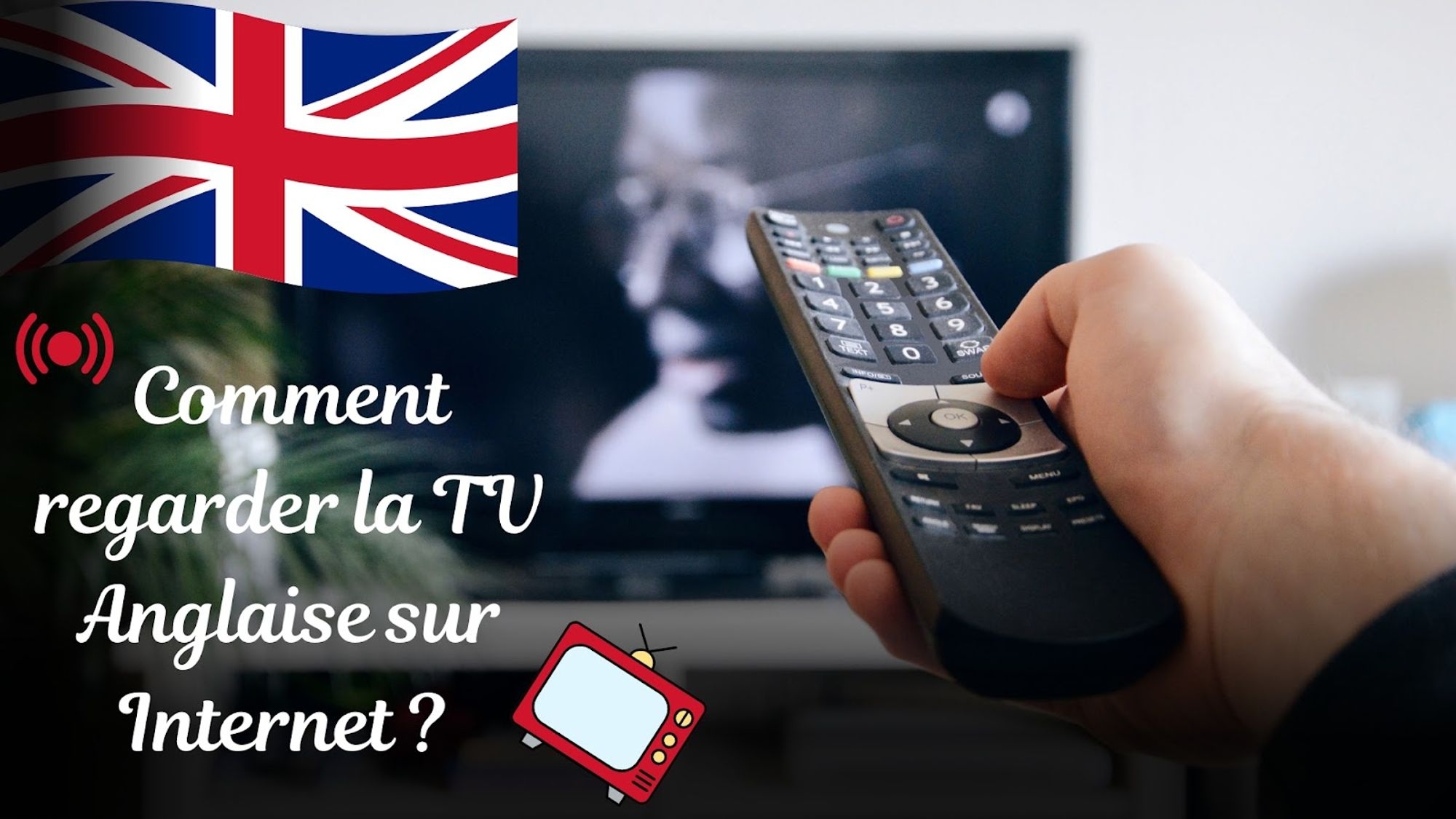 Découvrez comment regarder la télévision anglaise sur Internet en France