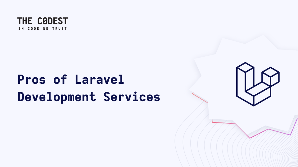 Advantages of Laravel Services for Your Business  - Image