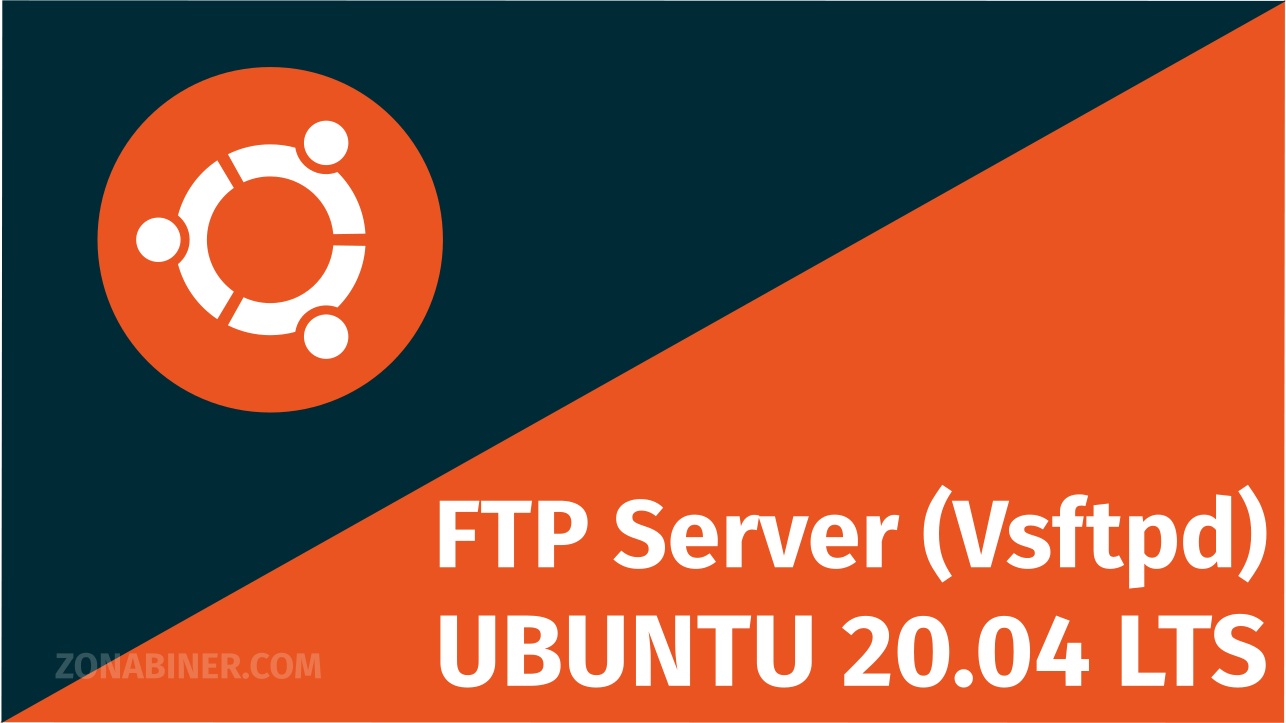 Tutorial Ubuntu 20.04 LTS : Cara Melakukan Instalasi & Konfigurasi FTP Server Menggunakan Vsftpd