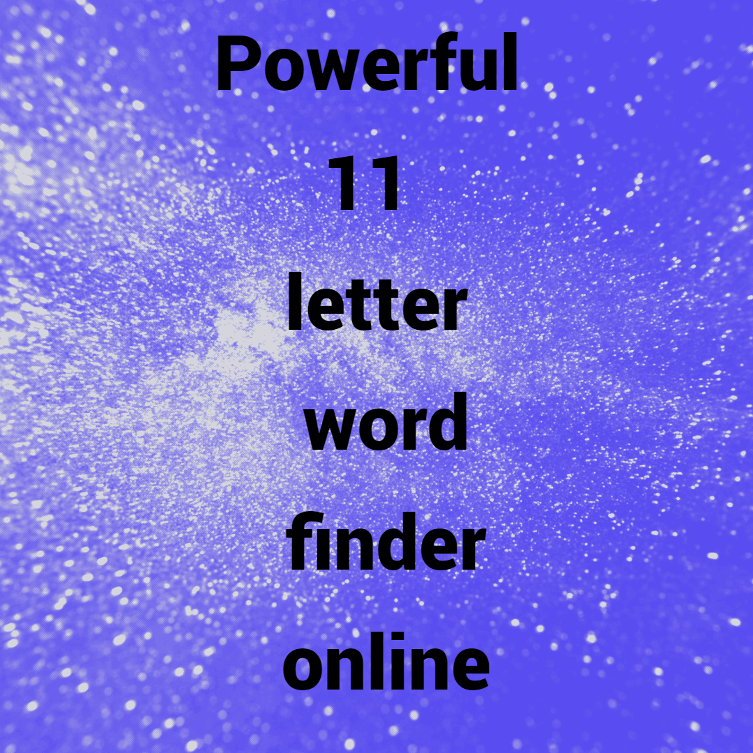 Powerful 11 letter word finder online