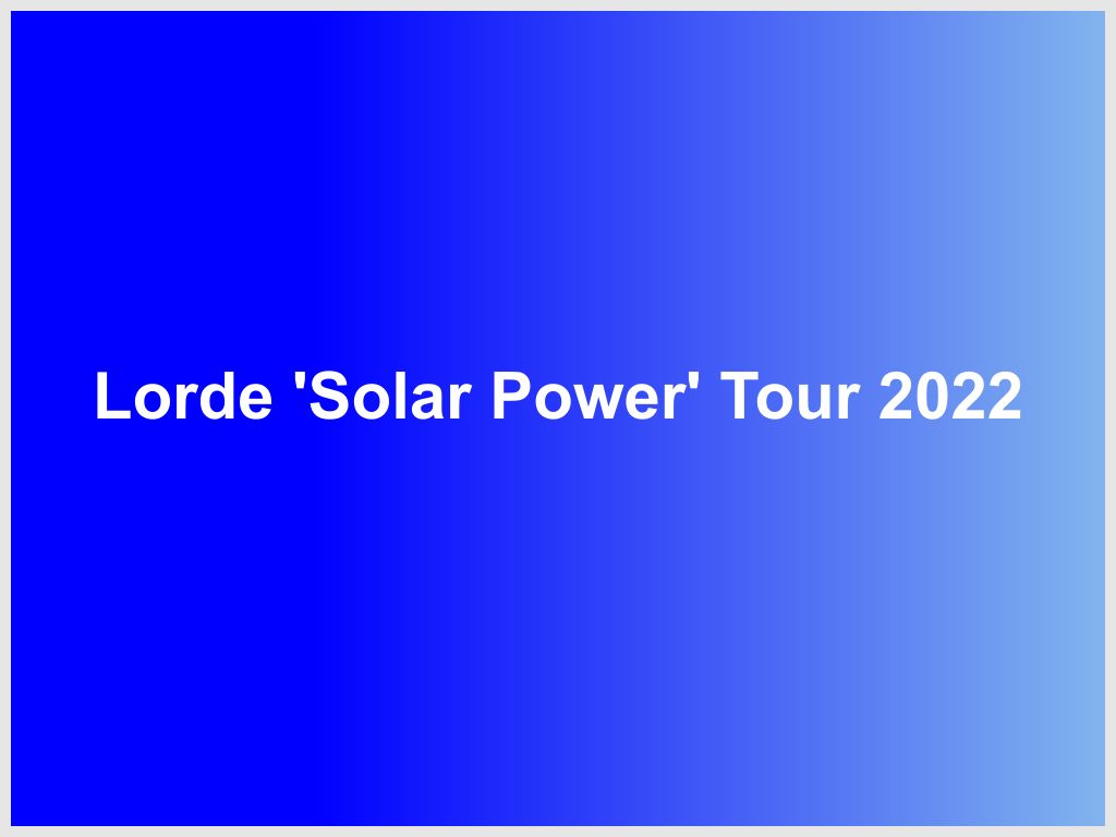 Lorde 'Solar Power' Tour 2023 UpNext