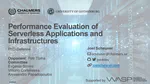 Performance Evaluation of Serverless Applications and Infrastructures