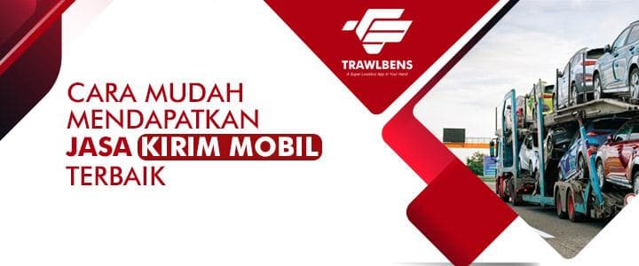 Cara Mudah Mendapatkan Jasa Kirim Mobil Terbaik