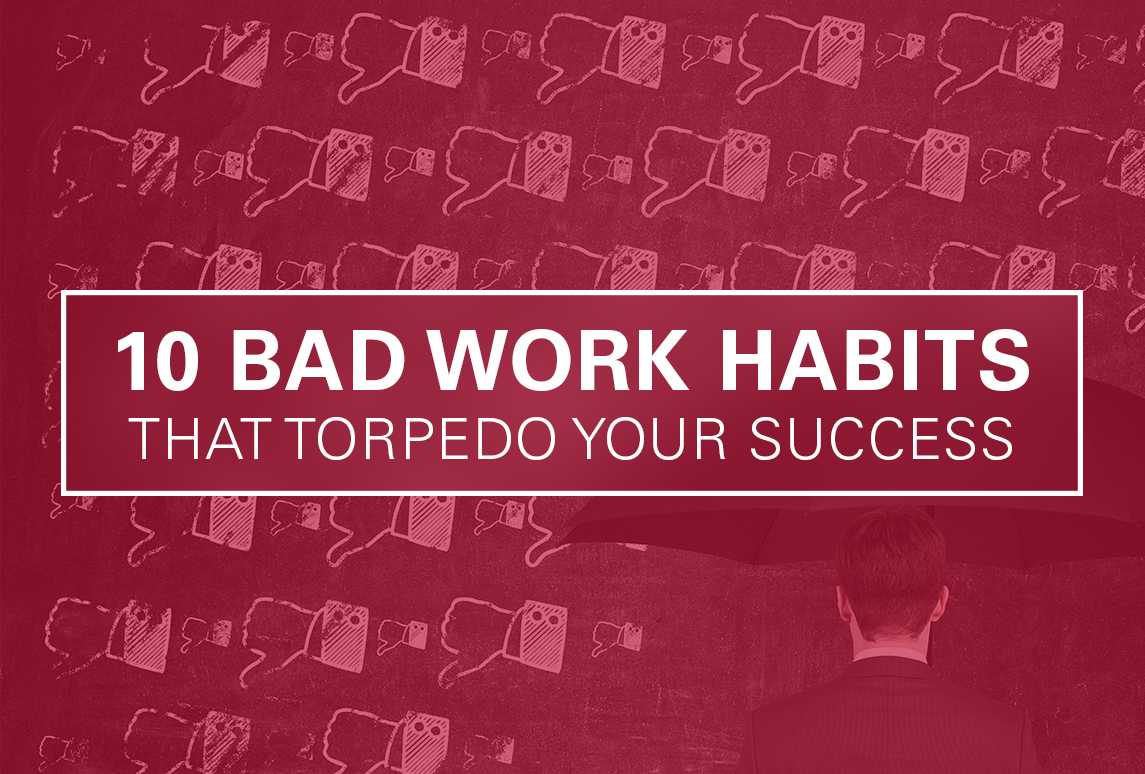 10 Bad Habits That Can Torpedo Your Career
