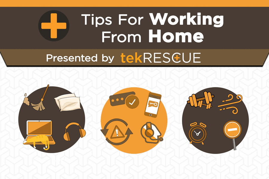 Tips for Working from Home Presented by tekRESCUE