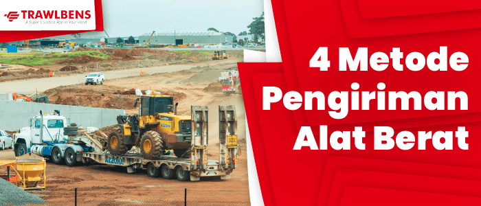 4 Metode Pengiriman Alat Berat