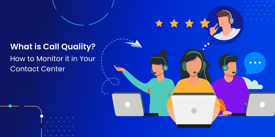 What is Call Quality? How to Monitor it in Your Contact Center | Contacto Blog