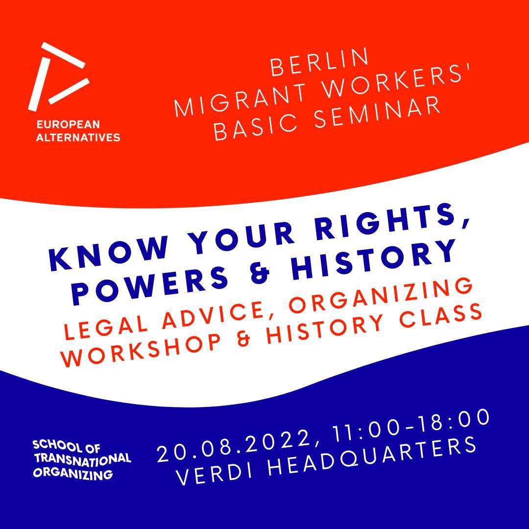 Know your rights, powers & history: legal advice, organizing workshop & history class. 20.08.2022 11:00-18:00 ver.di: Paula-Thiede-Ufer 10. School of Transnational Organizing.