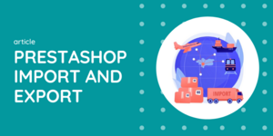 Importing and Exporting Products In PrestaShop