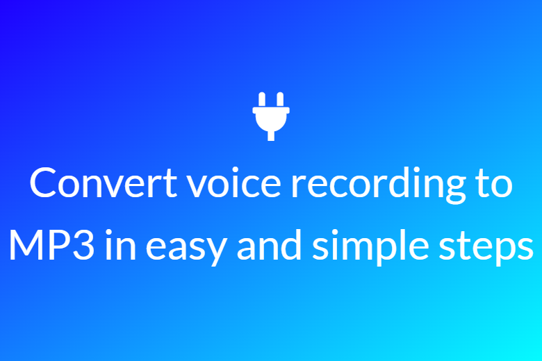 Convert voice recording to MP3 in easy and simple steps