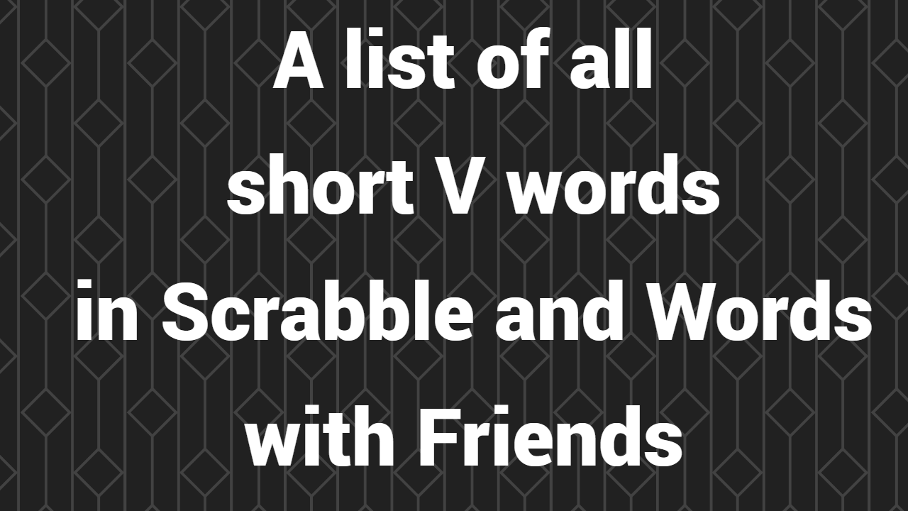 A list of all short V words in Scrabble and Words with Friends
