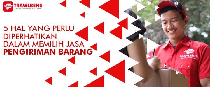 5 Hal Wajib Diperhatikan saat Pilih Jasa Pengiriman Barang