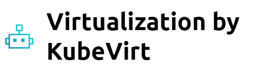 Virtualization by KubeVirt