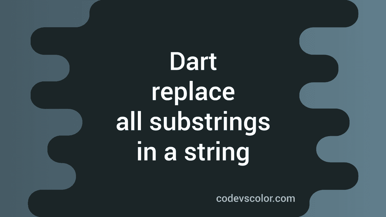 Dart replace all substring in a string example CodeVsColor