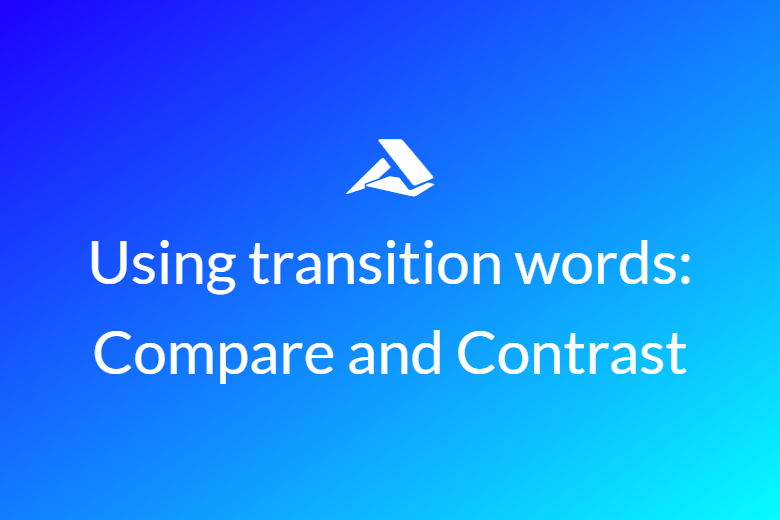 The role of Transition words for Compare and Contrast  
