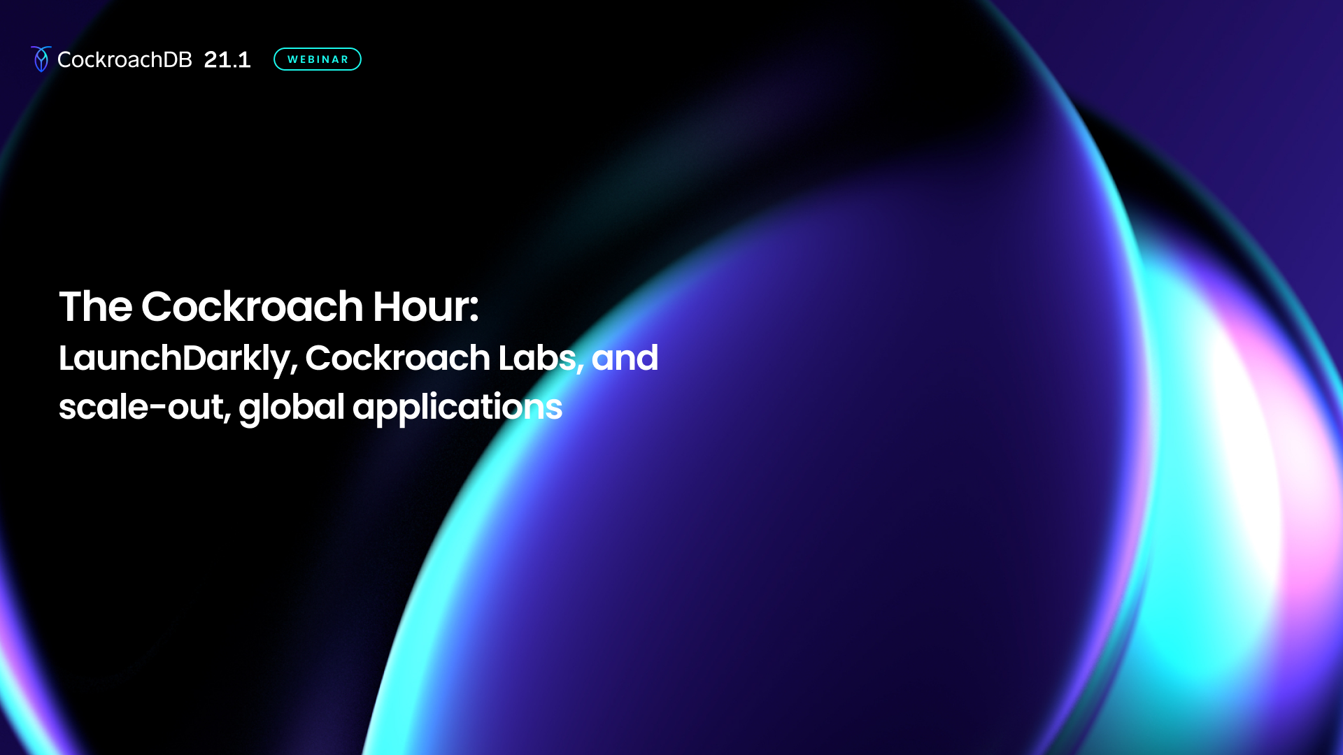 The Cockroach Hour: LaunchDarkly, Cockroach Labs, and scale-out, global applications 