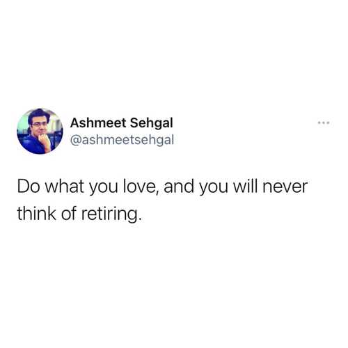 Do what you love, and you will never think of retiring.
#ashmeetsehgaldotcom 

#job #work #jobs #jobsearch #career #business #love #hiring #instagood #recruitment #life #loker #employment #instagram #motivation #like #follow #working #marketing #photography #photooftheday #jobfair #covid #resume #jobseekers #office #myjob #linkedin
