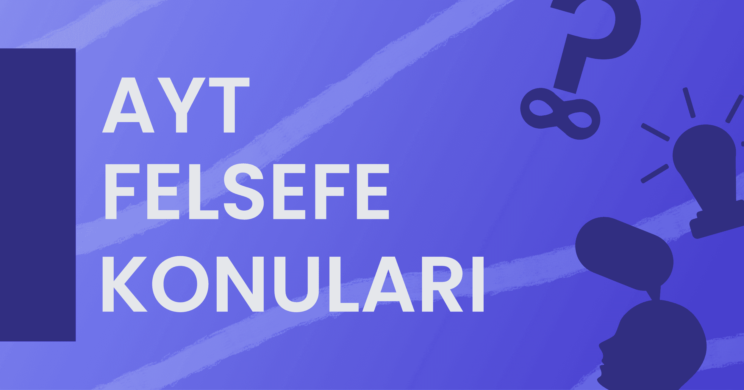 2021 AYT Felsefe Konuları ve Soru Dağılımı