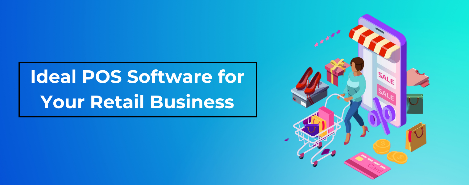Ideal POS Software for Your Retail Business