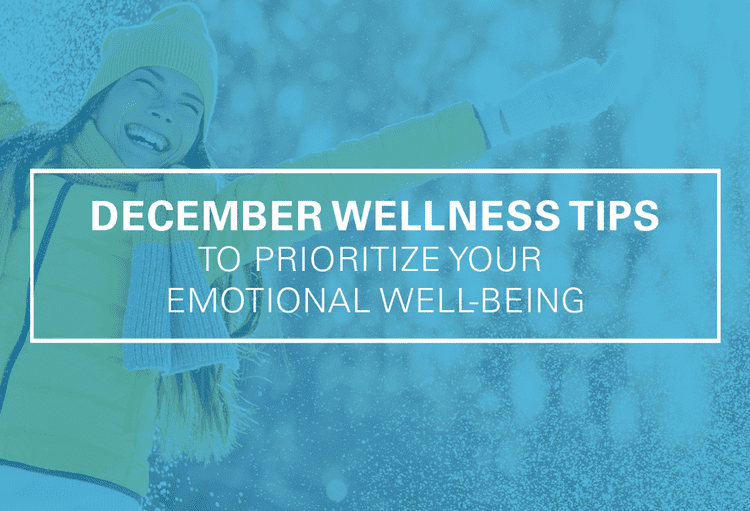 December Wellness Tips to Prioritize Your Emotional WellBeing