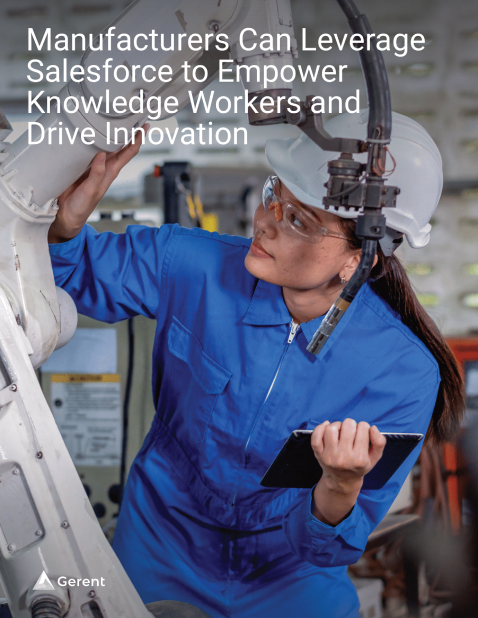 Manufacturers Can Leverage Salesforce to Empower Knowledge Workers and
Drive Innovation Cover