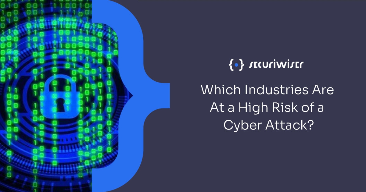 Which Industries Are at a High Risk of a Cyber Attack? 