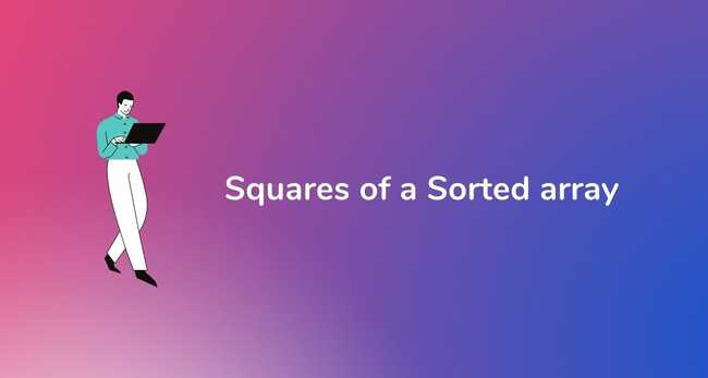 Squares of a Sorted array