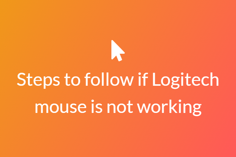 Steps To Follow If Logitech Mouse Is Not Working