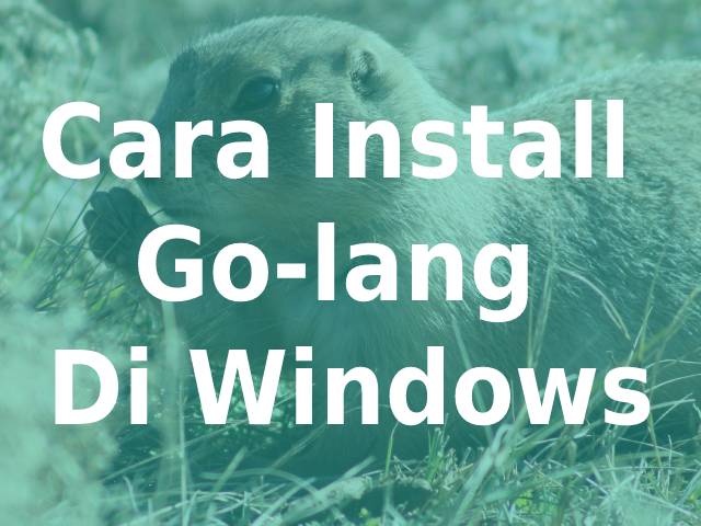 Cara Install Golang terbaru di Windows