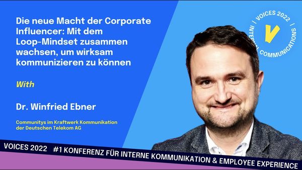 Dr. Winfried Ebner | Die neue Macht der Corporate Influencer: Mit dem Loop-Mindset zusammen wachsen