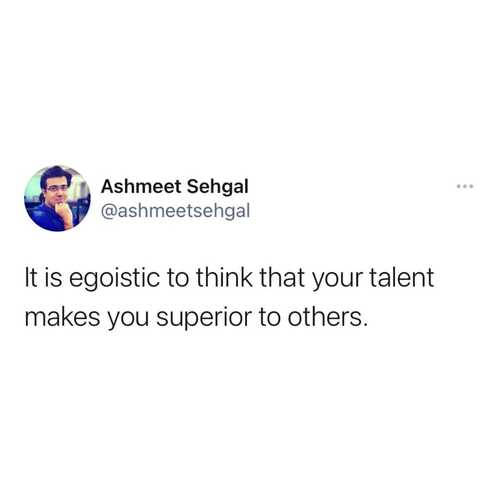 It is egoistic to think your talent makes you superior to others.

#ashmeetsehgaldotcom 

#ego #love #attitude #life #quotes #instagram #motivation #instagood #follow #soul #selflove #jhope #me #loveyourself #like #spirituality #meditation #mindfulness #myself #believe #self