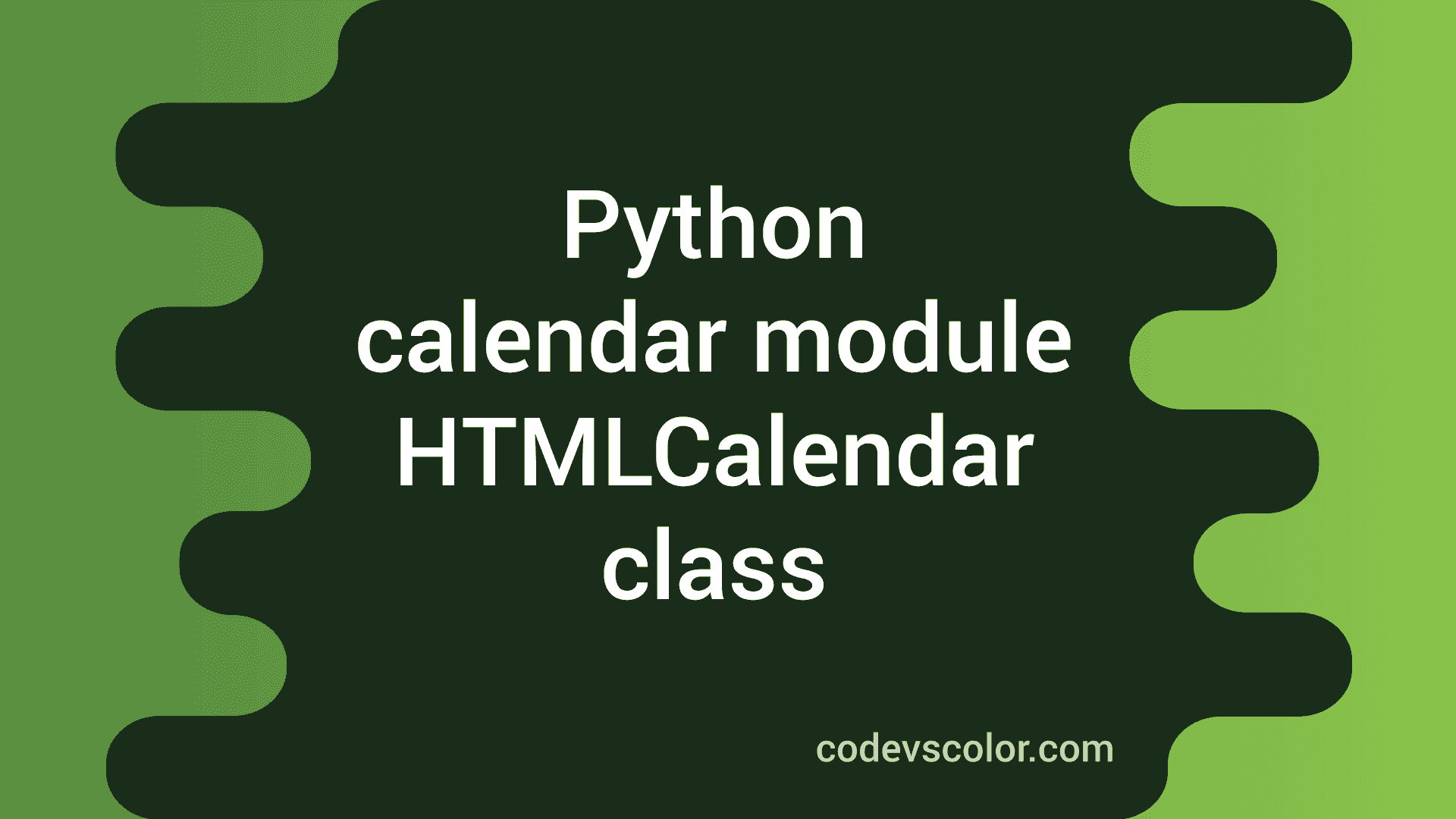 Python calendar module HTMLCalendar class CodeVsColor