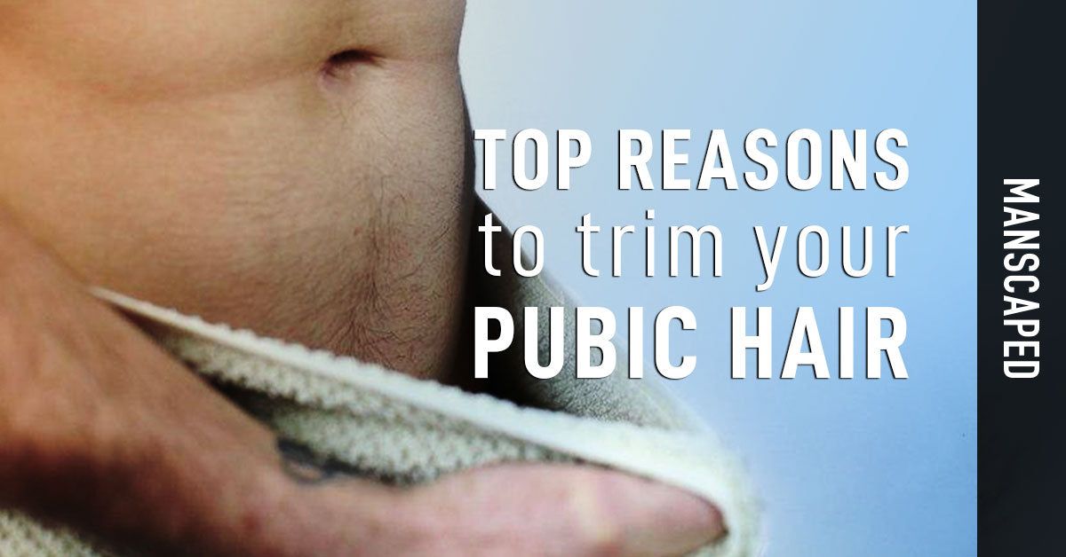Top reasons to trim your pubic hair | MANSCAPED™ Blog