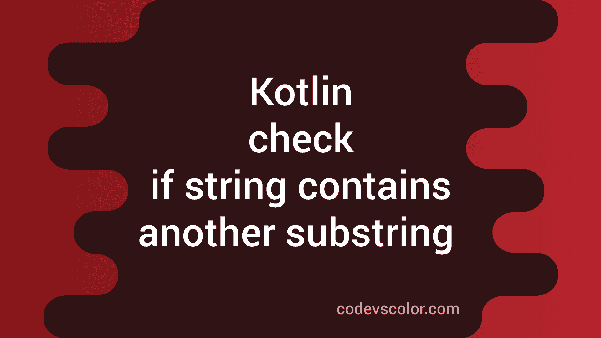 kotlin-program-to-check-if-a-string-contains-another-substring-codevscolor