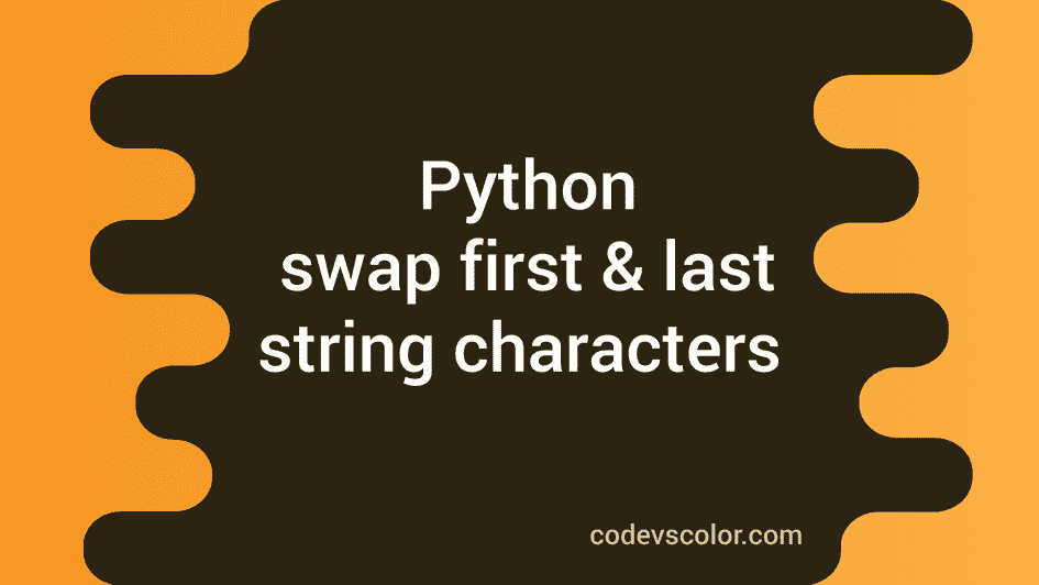 python-program-to-swap-the-first-and-the-last-character-of-a-string