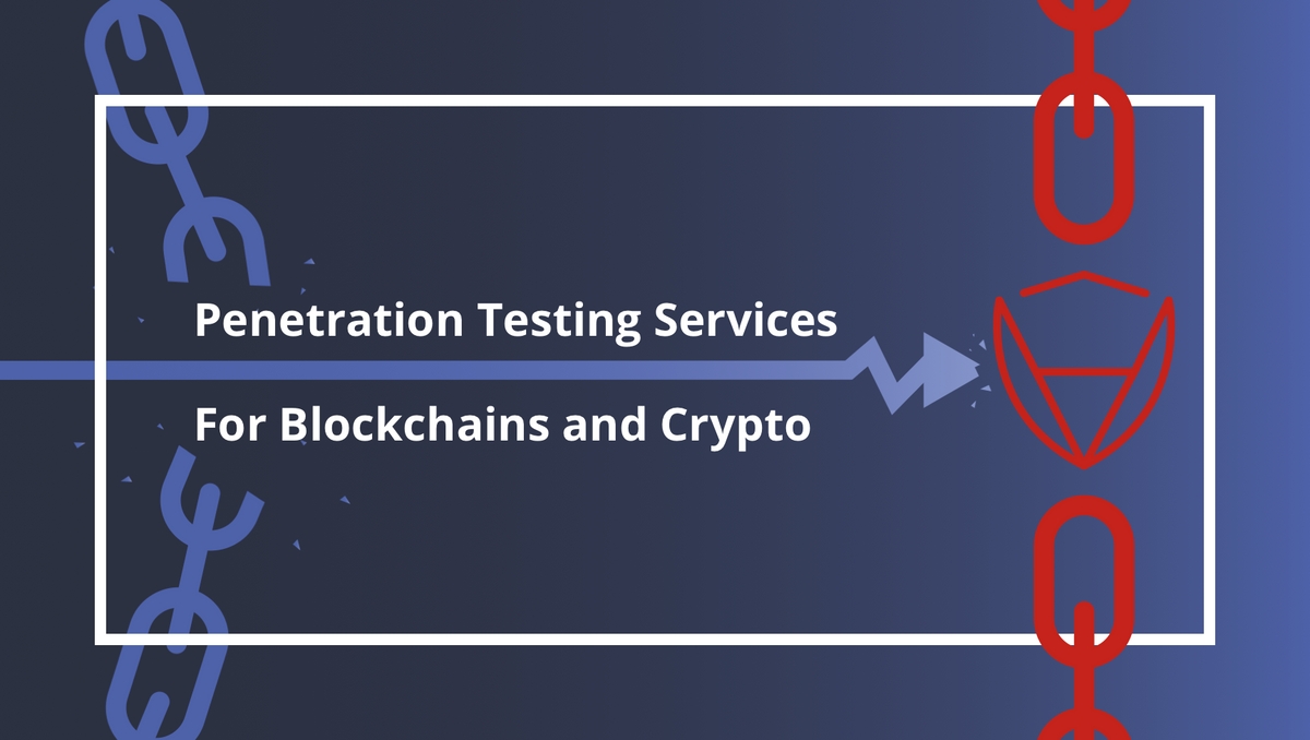 Penetration Testing Services For Blockchains and Crypto