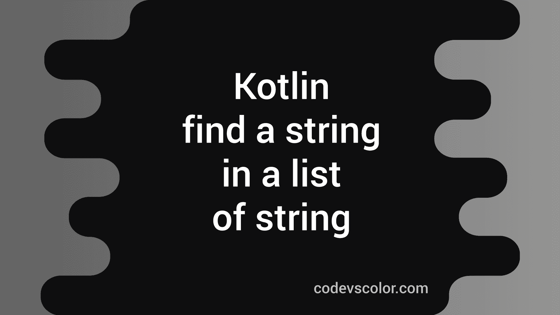 5-different-ways-in-kotlin-to-find-a-string-in-a-list-of-strings-codevscolor