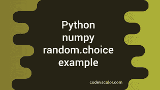 Python Numpy.random.choice Method Example - CodeVsColor