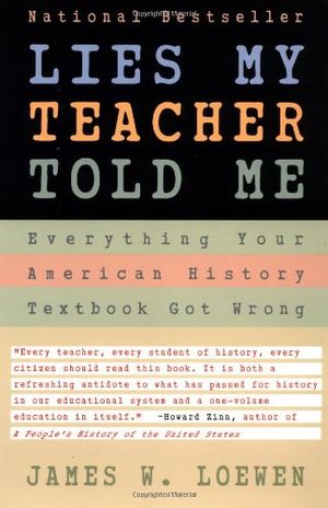 Cover of Lies My Teacher Told Me: Everything Your American History Textbook Got Wrong