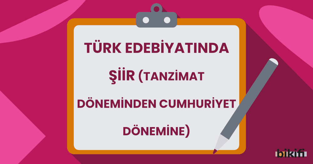 Türk Edebiyatında Şiir (Tanzimat Döneminden Cumhuriyet Dönemine)