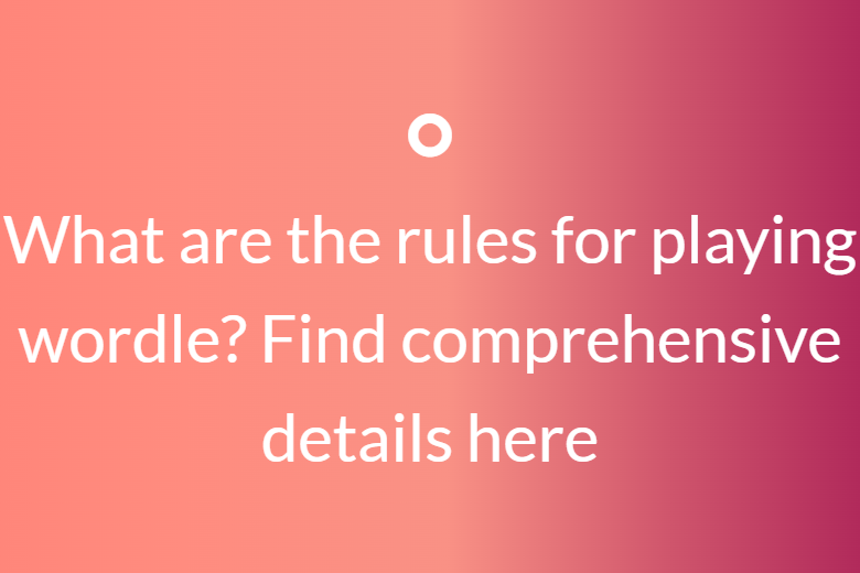 What are the rules for playing Wordle? Find comprehensive details here.