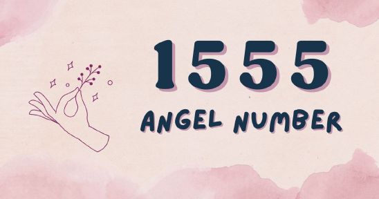 1555 Angel Number - Unlocking Its Spiritual Secrets